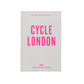 An Opinionated Guide to Cycle London