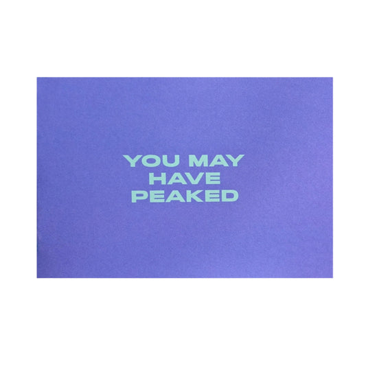 You May Have Peaked Card