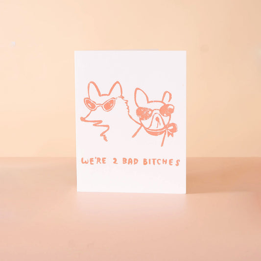 2 Bad Bitches Card