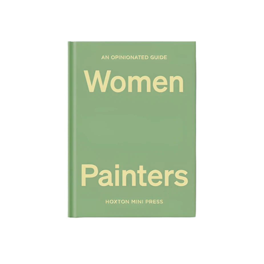 An Opinionated Guide to Women Painters