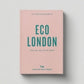 An Opinionated Guide to Eco London