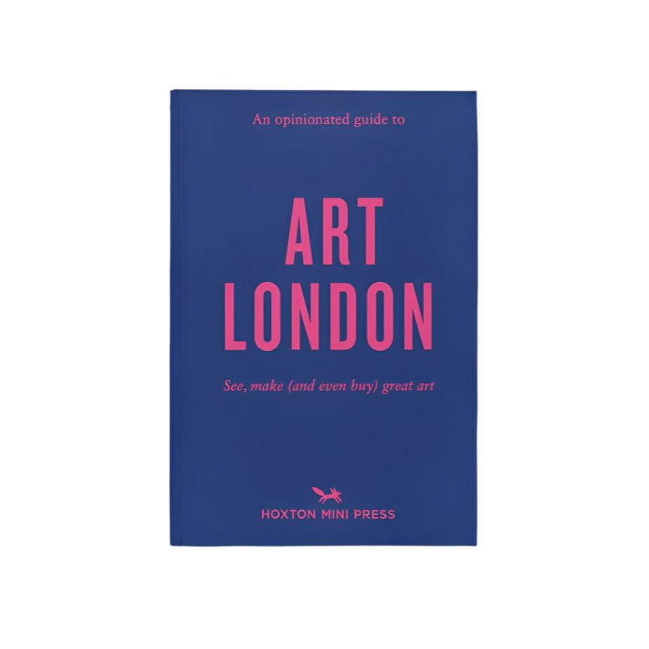 An Opinionated Guide to Art London