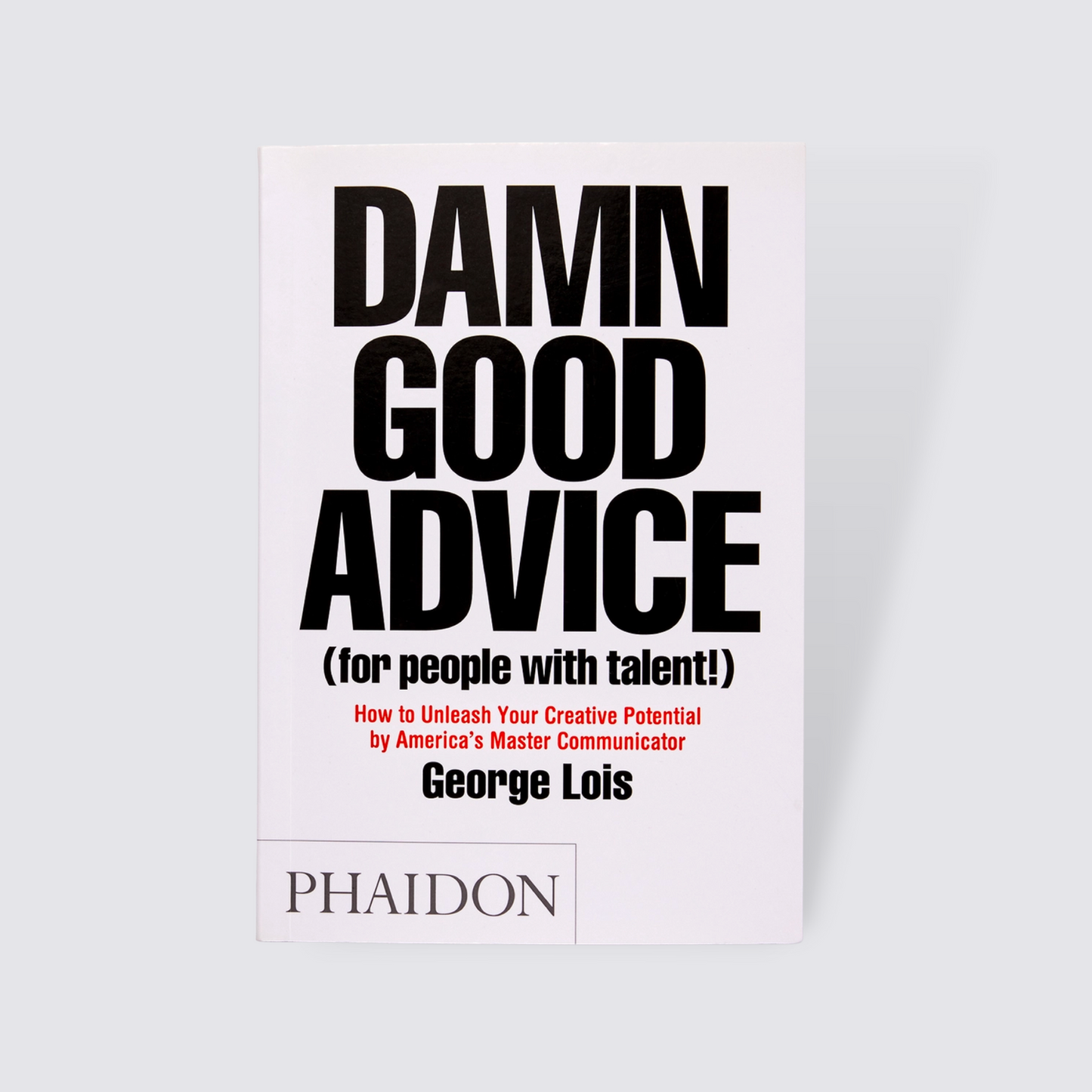 Damn Good Advice