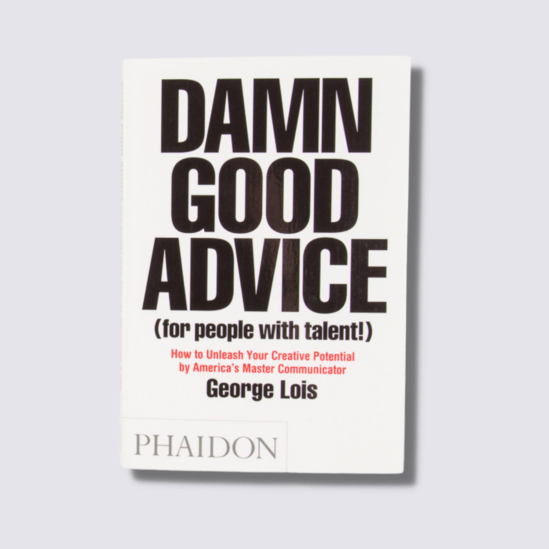 Damn Good Advice